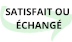Satisfait ou échangé