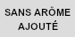 Sans arôme ajouté